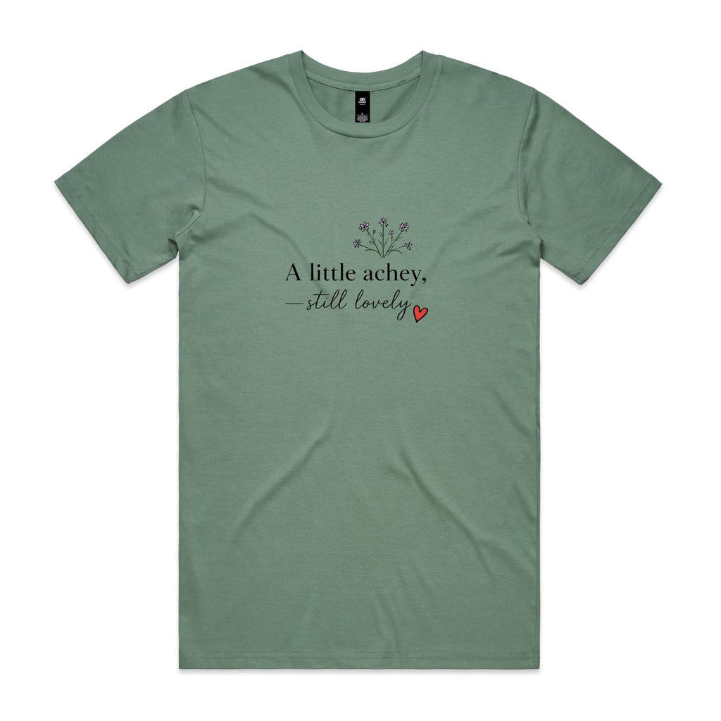 A Little Achey Still Lovely Tee