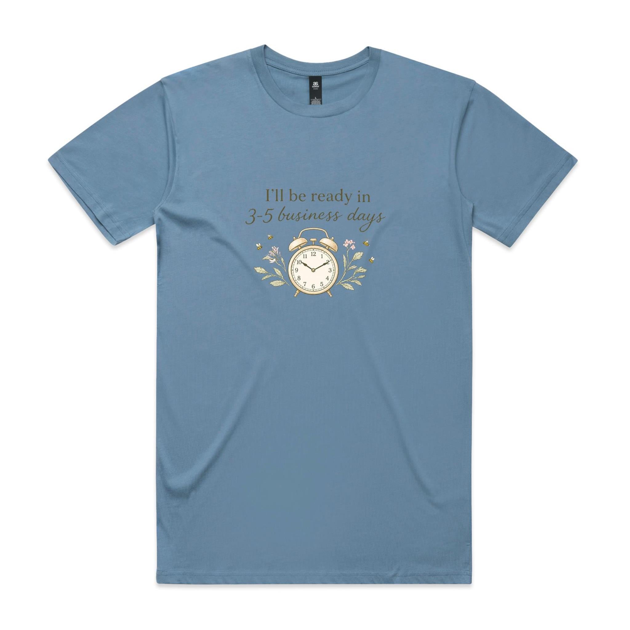 I'll Be Ready in 3-5 Business Days Tee