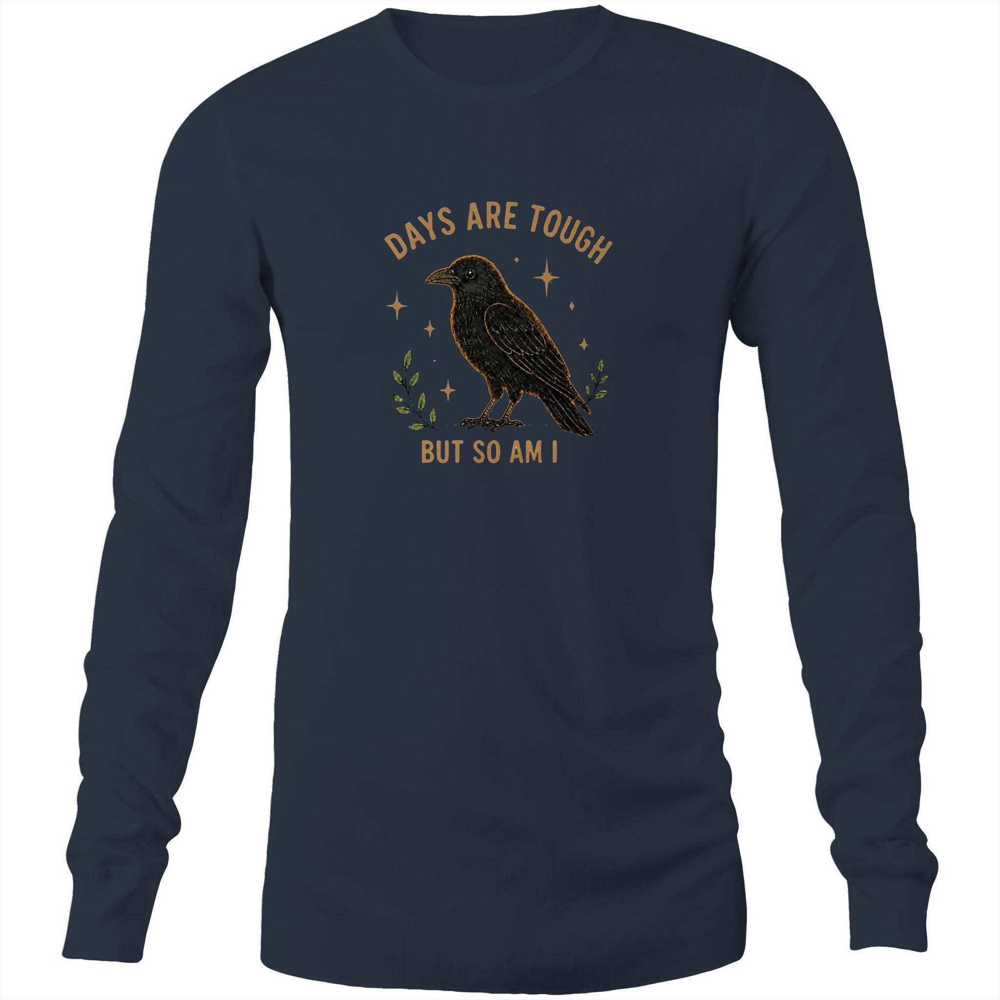 Days Are Tough But So Am I Long-Sleeve Tee