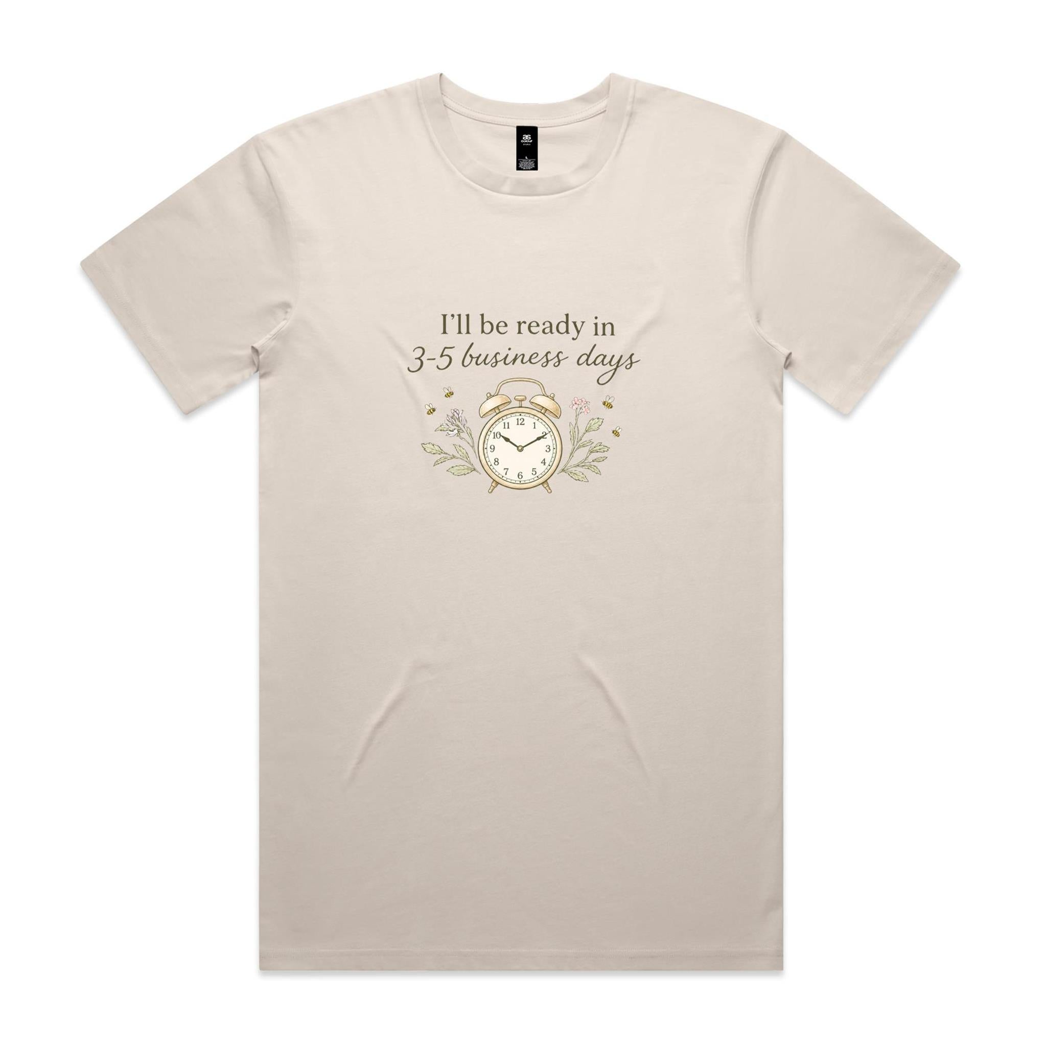 I'll Be Ready in 3-5 Business Days Tee