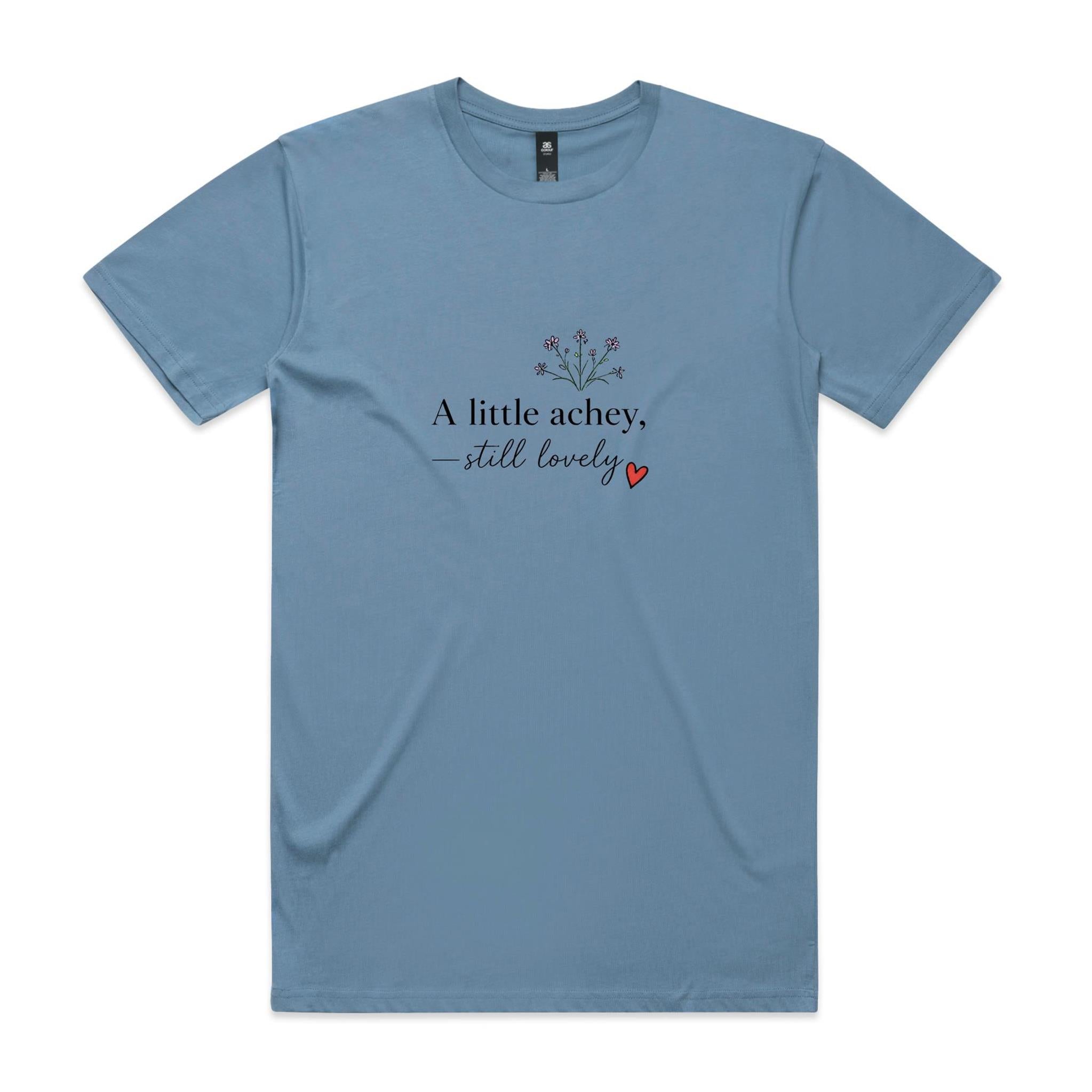A Little Achey Still Lovely Tee