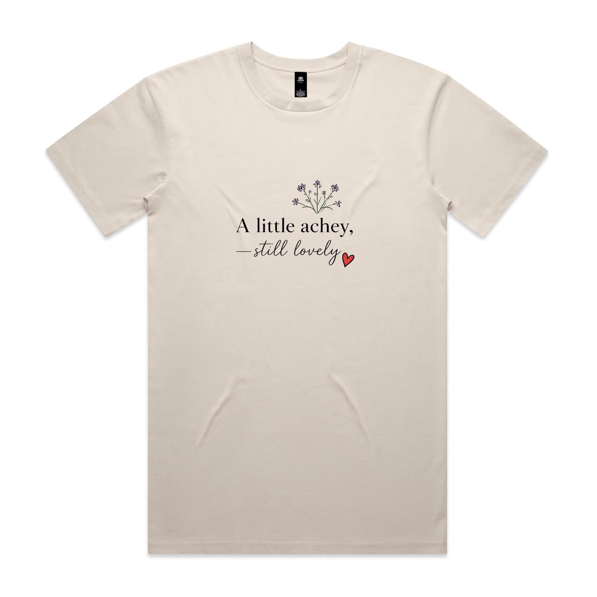 A Little Achey Still Lovely Tee